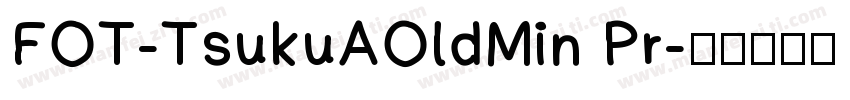 FOT-TsukuAOldMin Pr字体转换